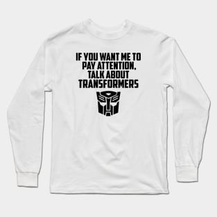 IF YOU WANT ME TO LISTEN AUTOBOTS Long Sleeve T-Shirt